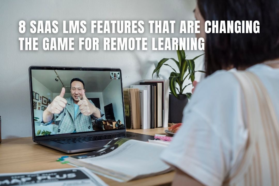 8 SaaS LMS Features Changing the Game for Remote Learning