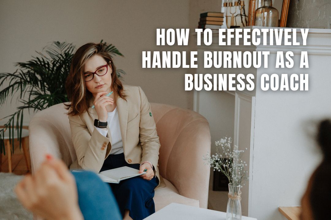 How to Effectively Handle Burnout as a Business Coach