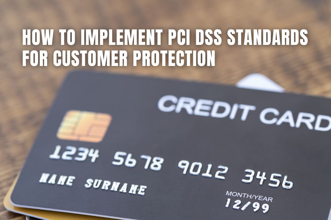 How to Implement PCI DSS Standards for Customer Protection