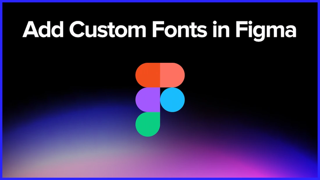 How to Add a Custom Font in Figma