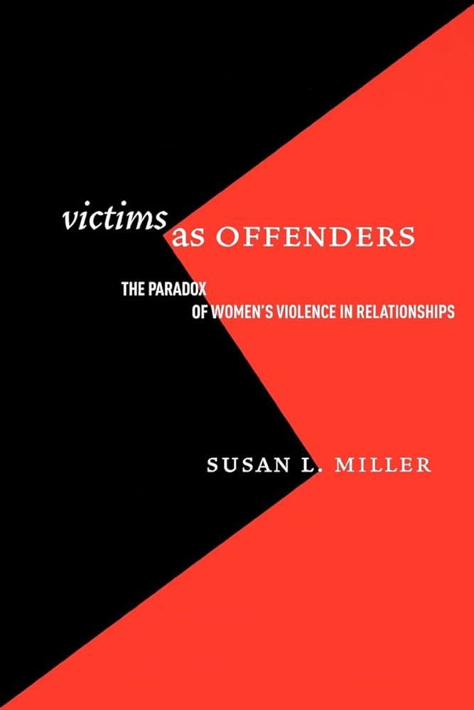 Victims as Offenders: The Paradox of Women s Violence in Relationships