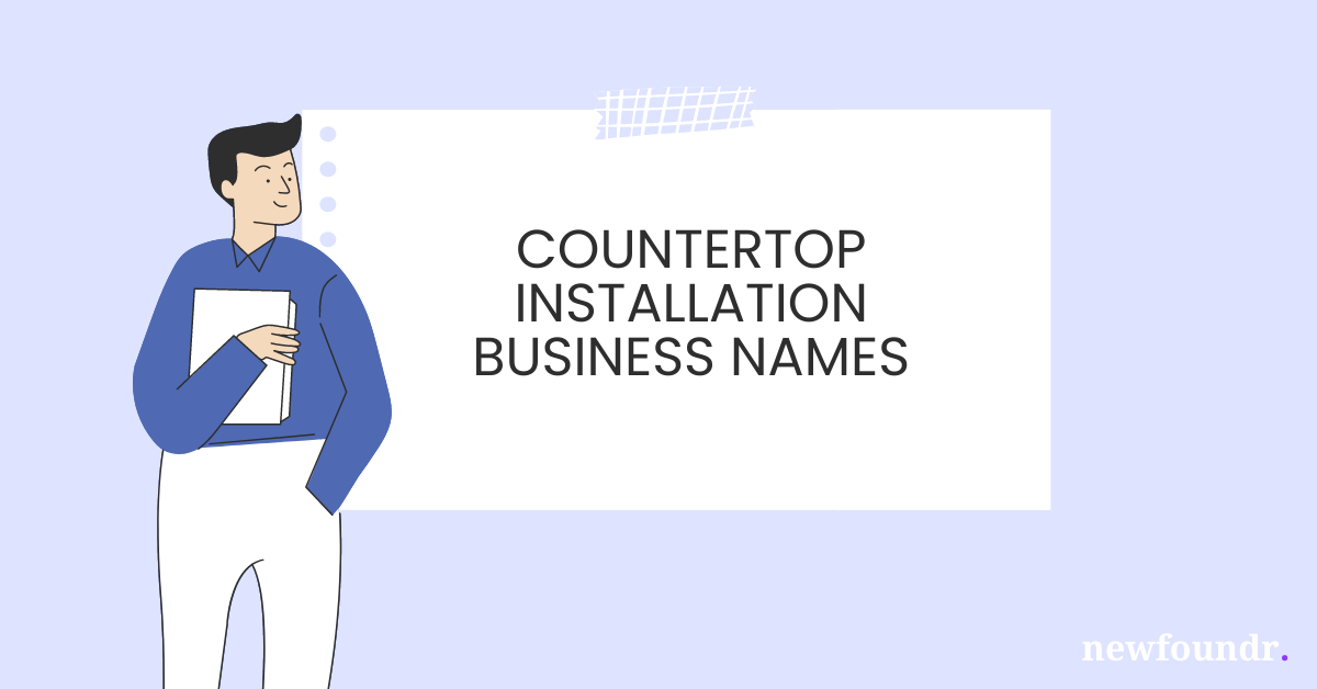 75+ Unique, Creative & Catchy Countertop Installation Business Names Ideas