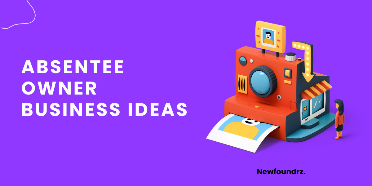10+ Best & Profitable Absentee Owner Business Ideas [2023]