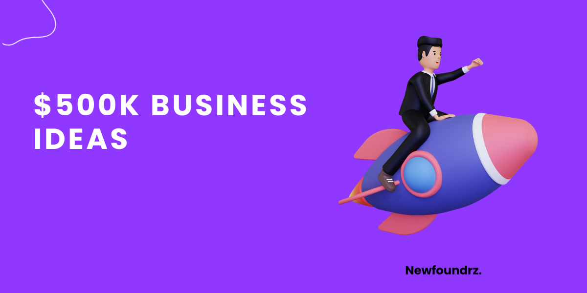 10+ Best Business Ideas to Start With 500K [2023]