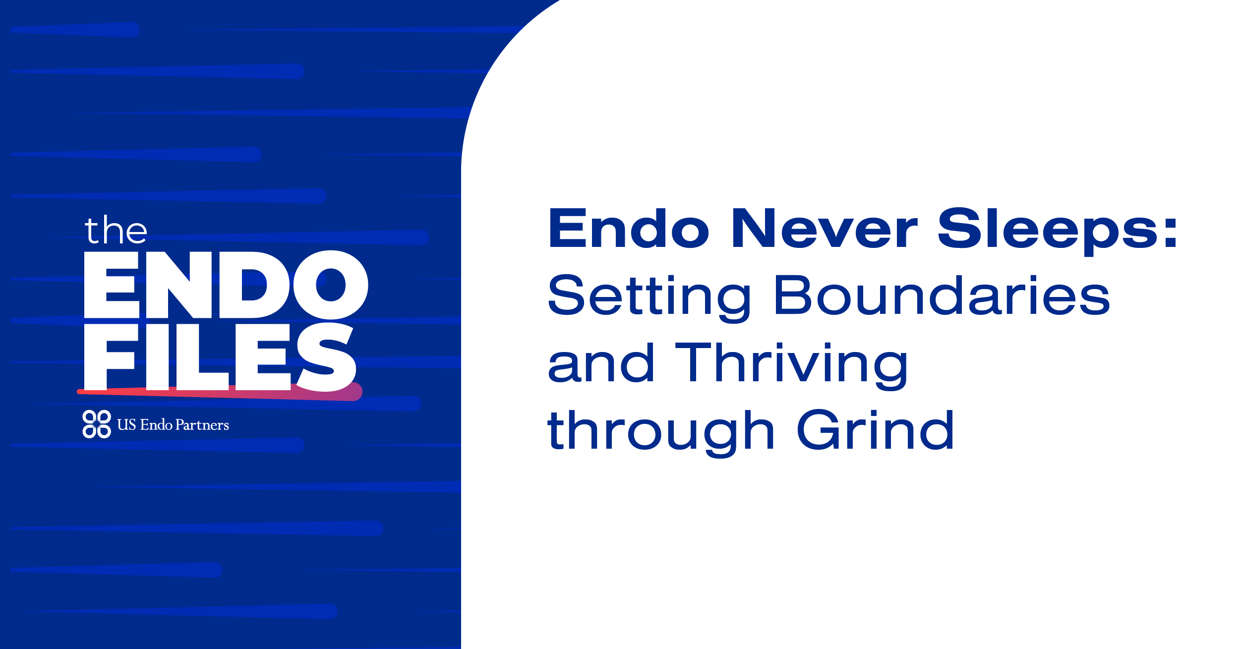 Endo Never Sleeps: Setting Boundaries and Thriving through Grind