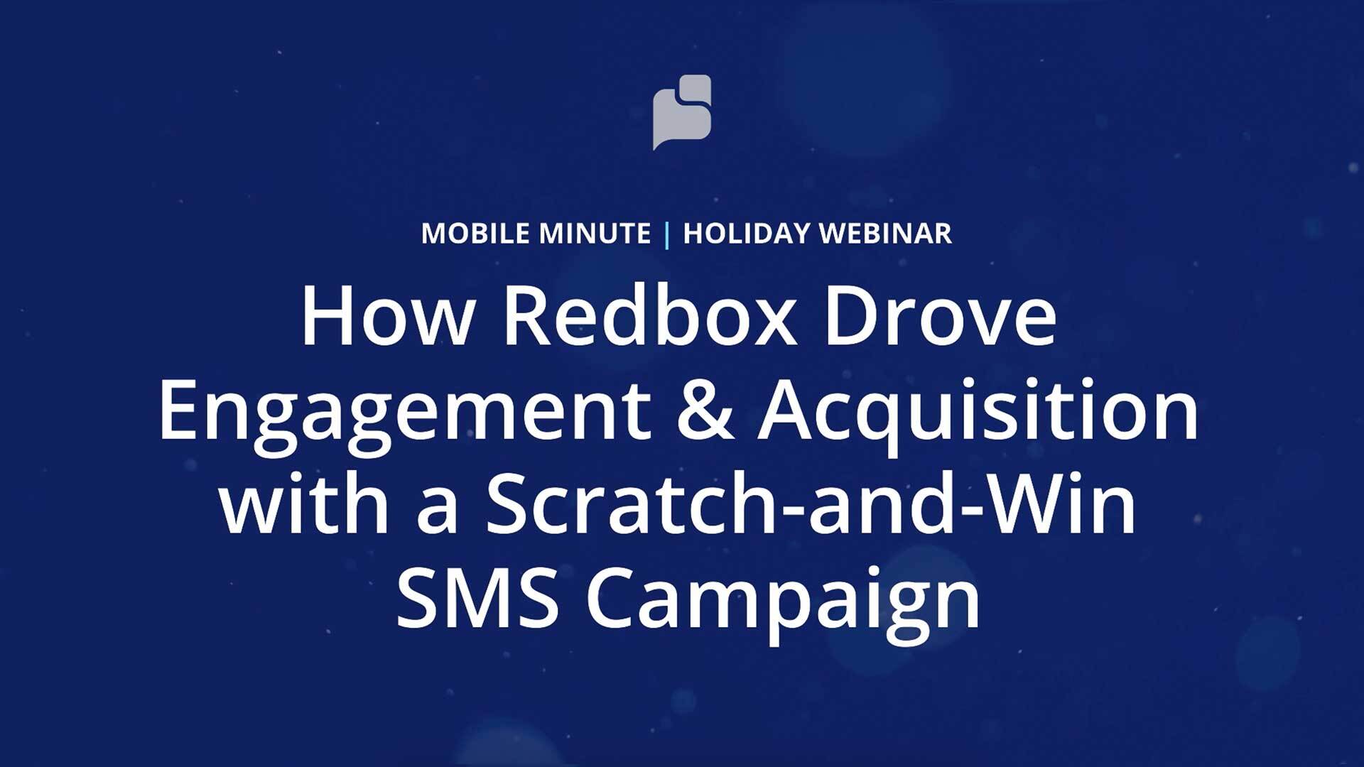 Mobile Minute How Redbox drove engagement & acquisition with a scratch