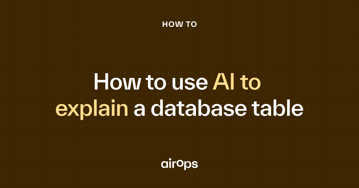 How to use AI to explain a database table (instantly)