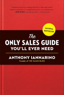 The_only_sales_guide_you'll_ever_need_by_Anthony_Iannarino
