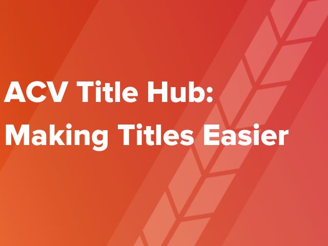 ACV Title Hub: Making Titles Easier