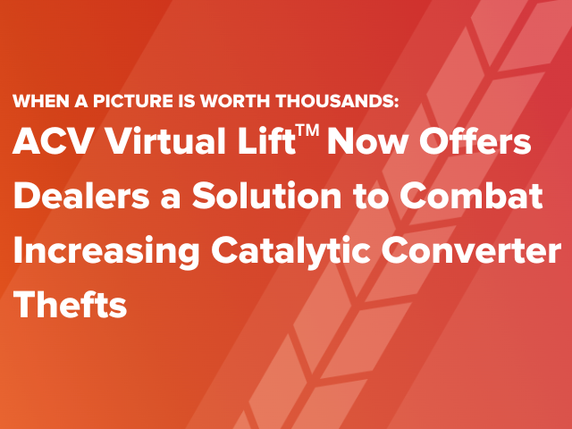 ACV Virtual Lift Now Offers Dealers a Solution to Combat Increasing Catalytic Converter Thefts