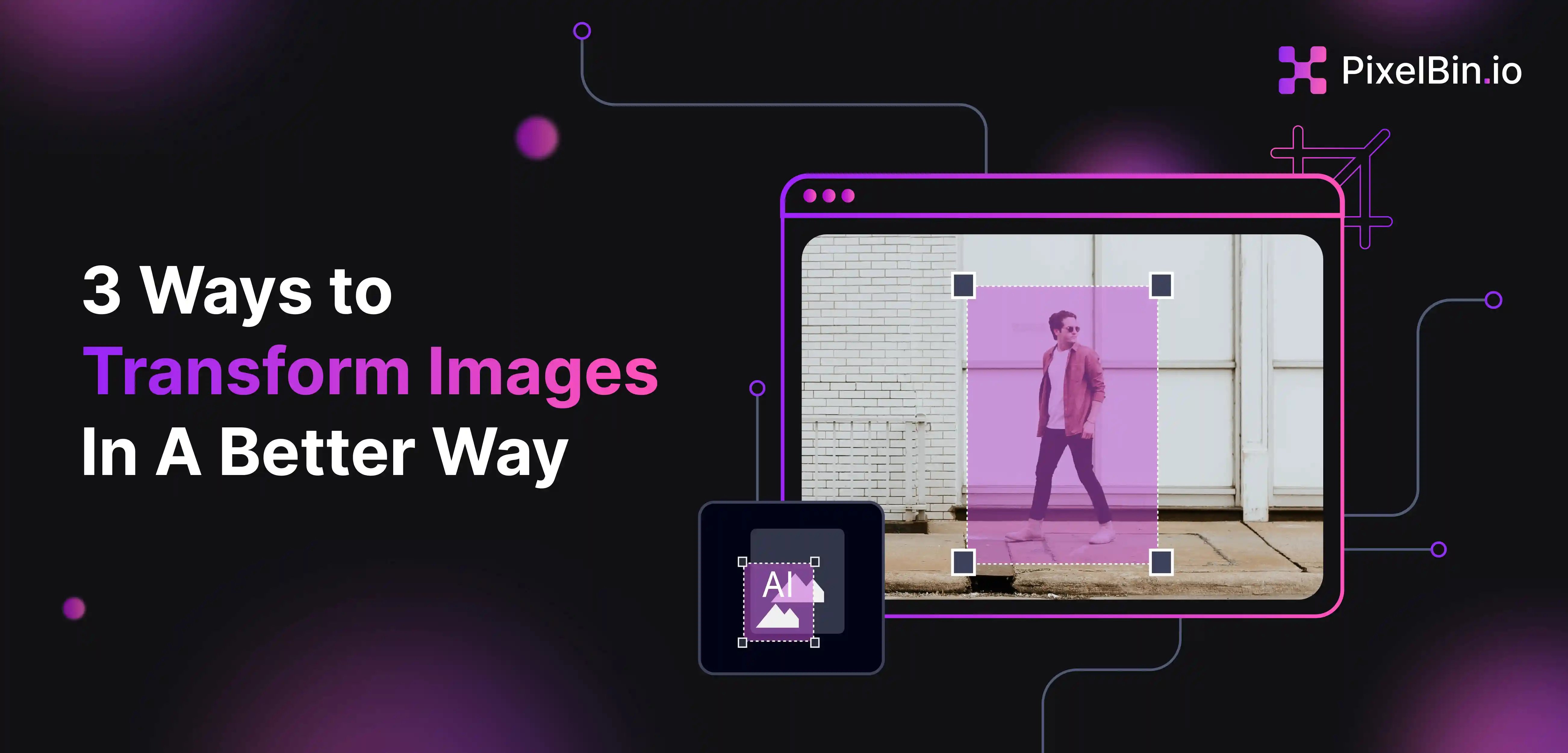 3 Ways to Transform Images in A Better Way