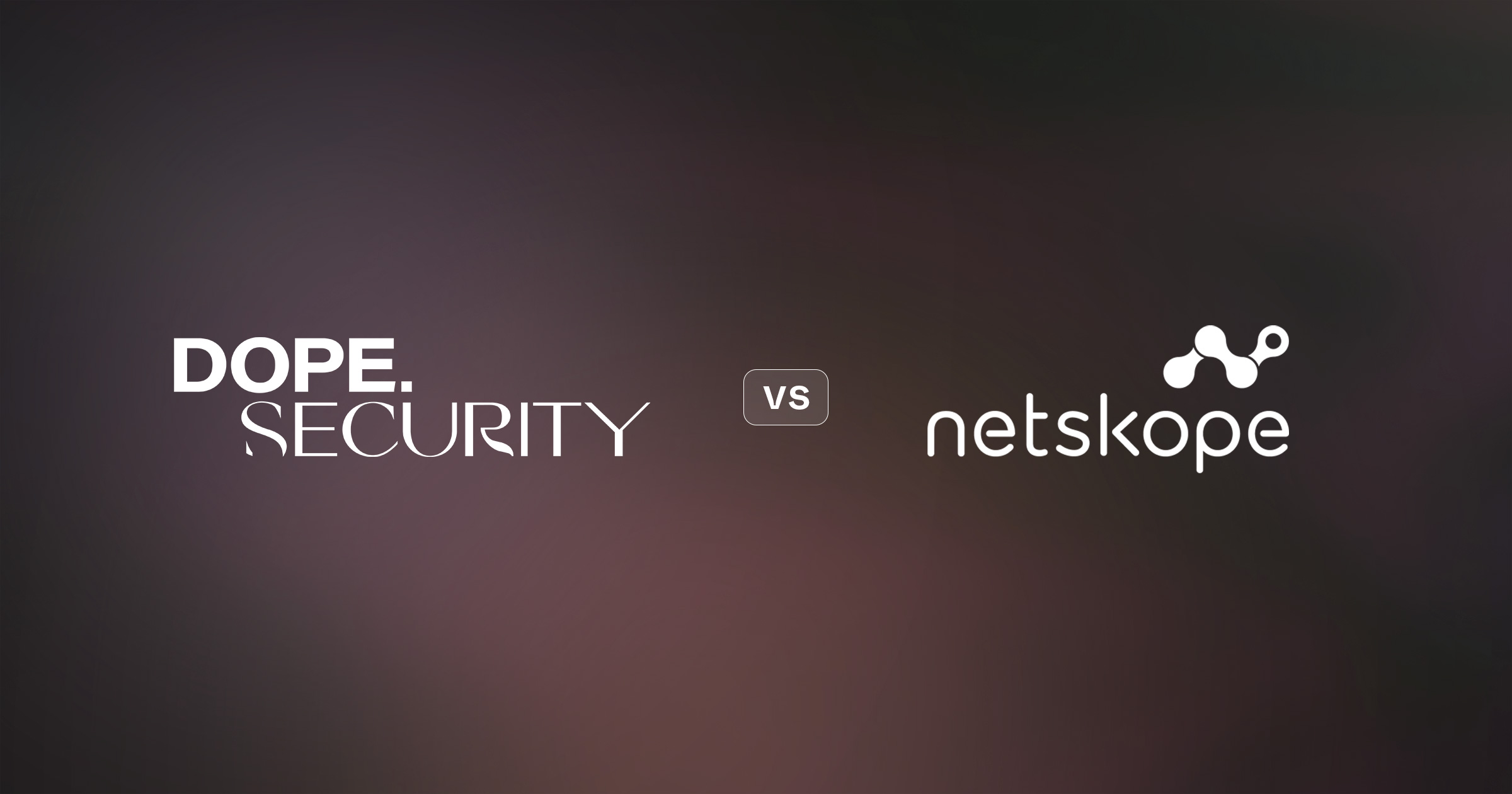 dope.security the Netskope Alternative & Competitor