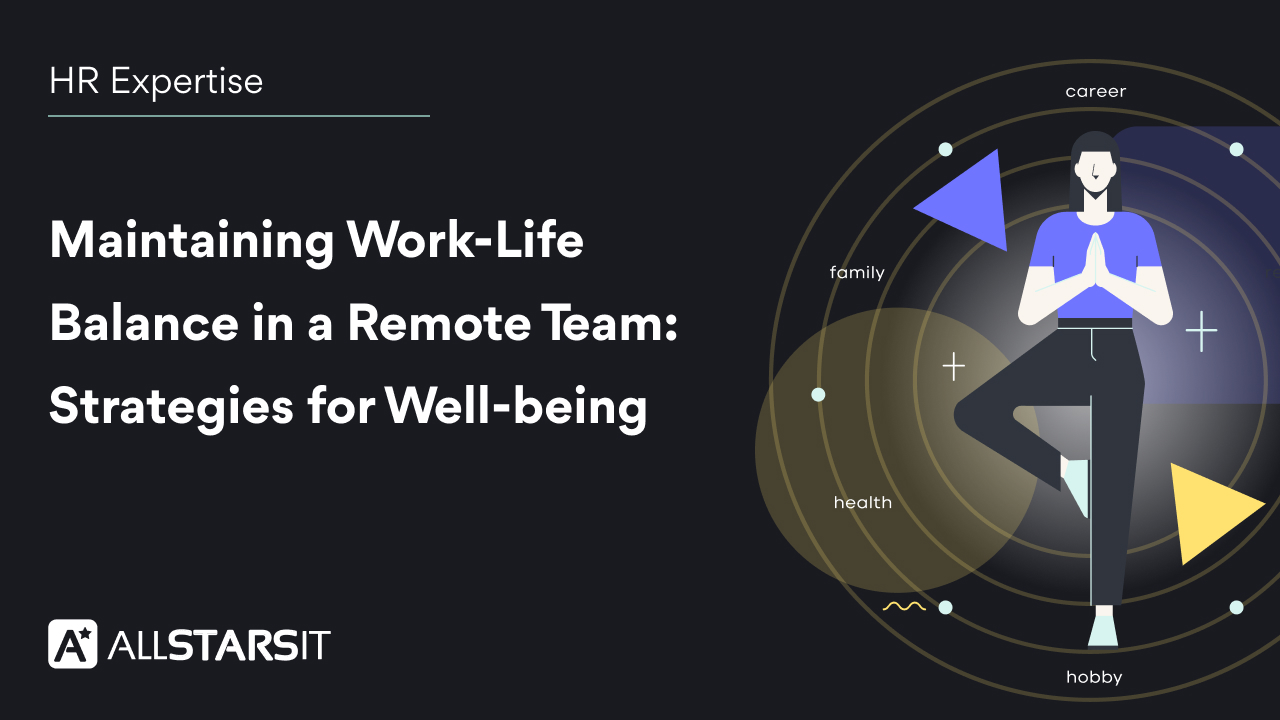 Maintaining Work-Life Balance in a Remote Team: Strategies for Well-being