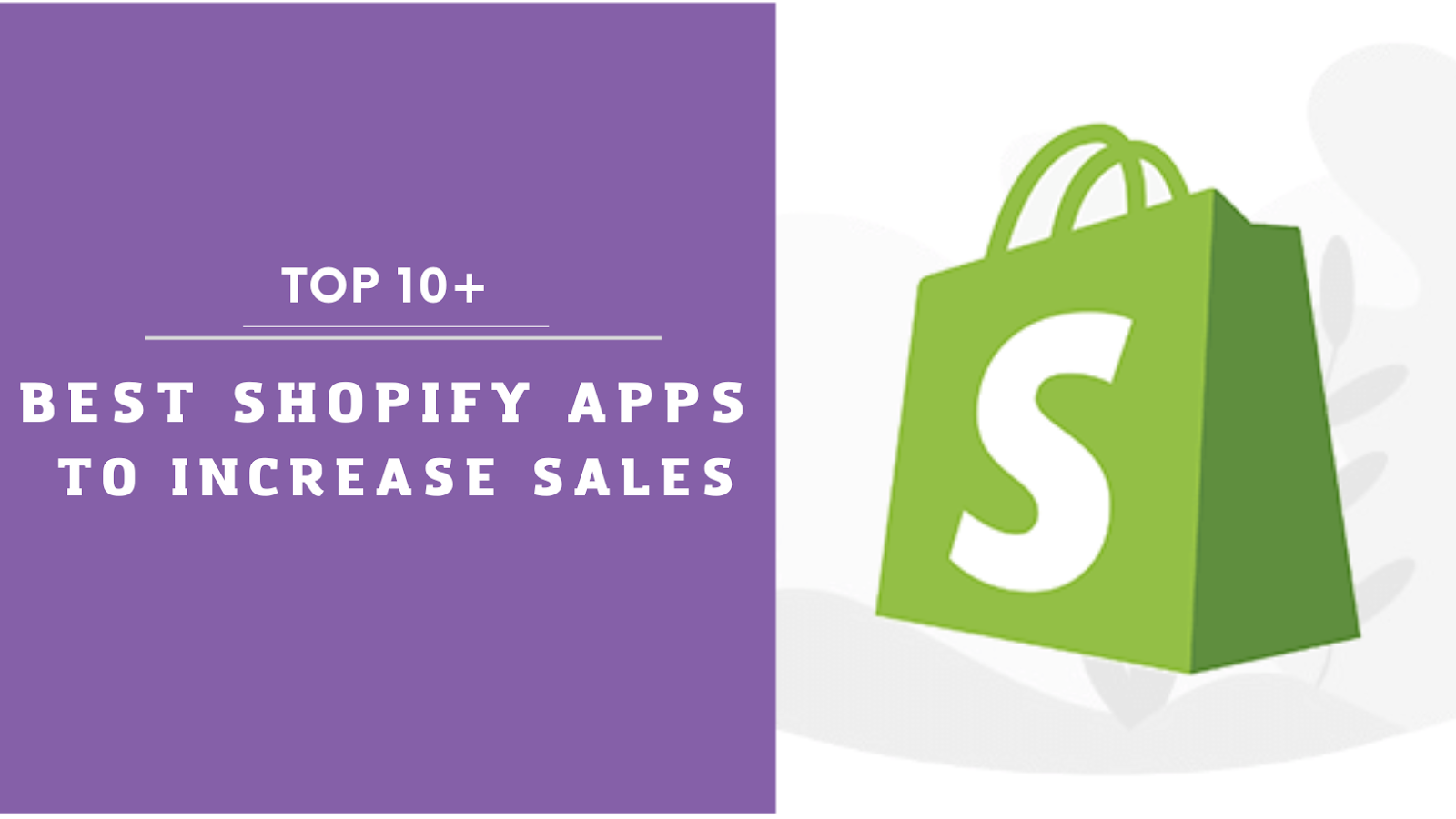 Top 10+ Best Shopify Apps to Increase Sales