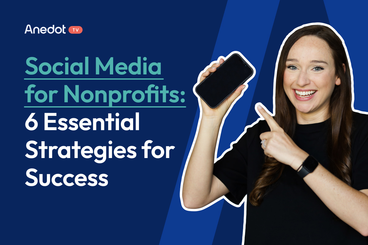 Social Media for Nonprofits 6 Essential Strategies for Success Anedot