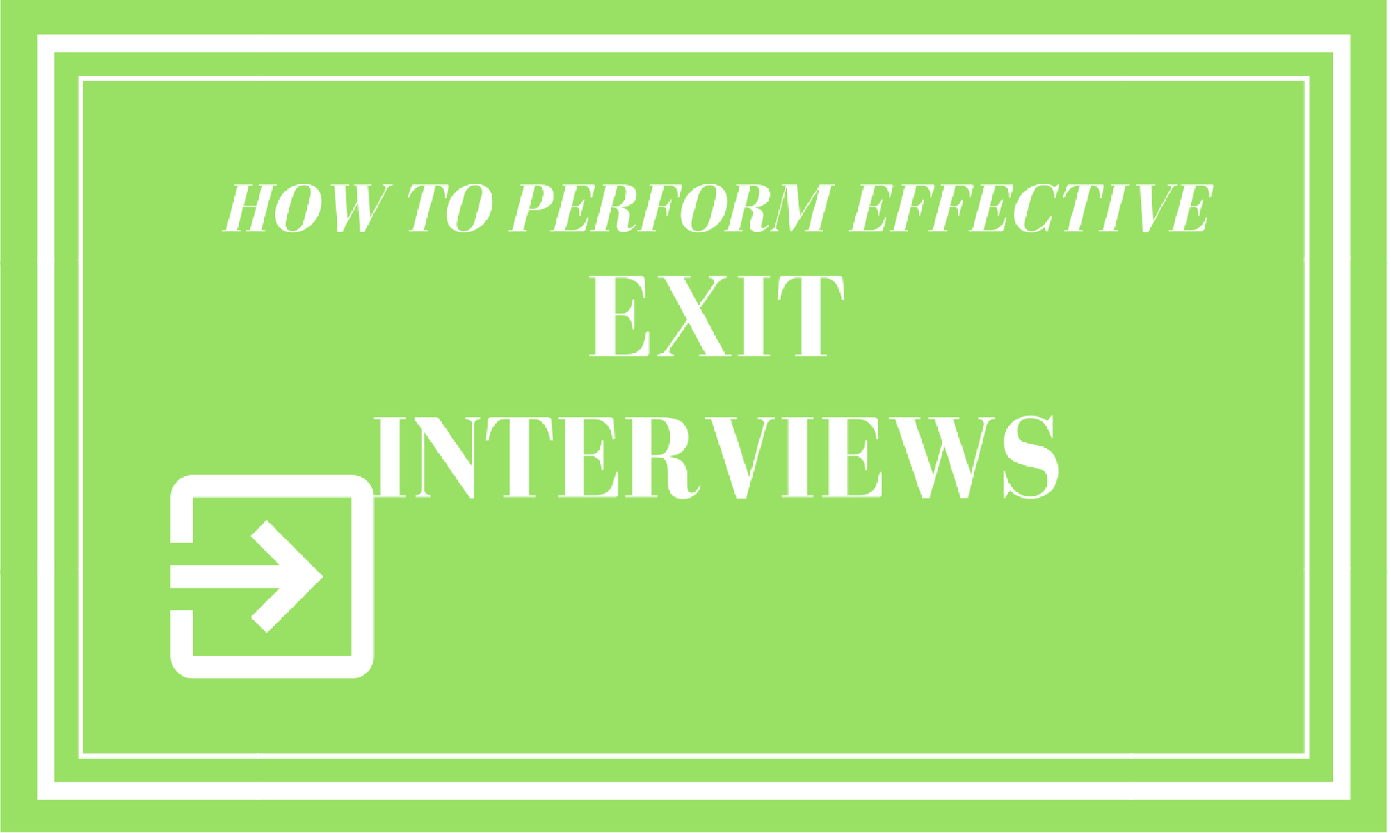 How To Perform Effective Exit Interviews For Employees Expiration