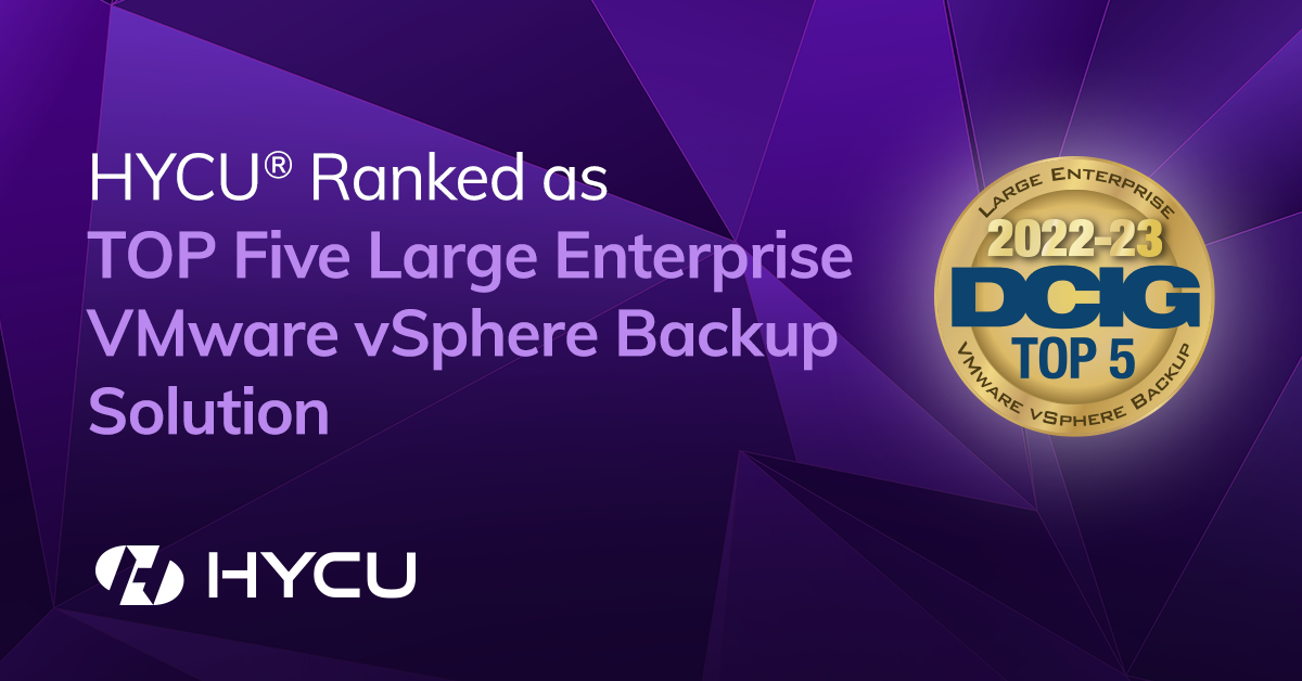 HYCU® Ranked as TOP Five Large Enterprise VMware vSphere Backup Solution by DCIG