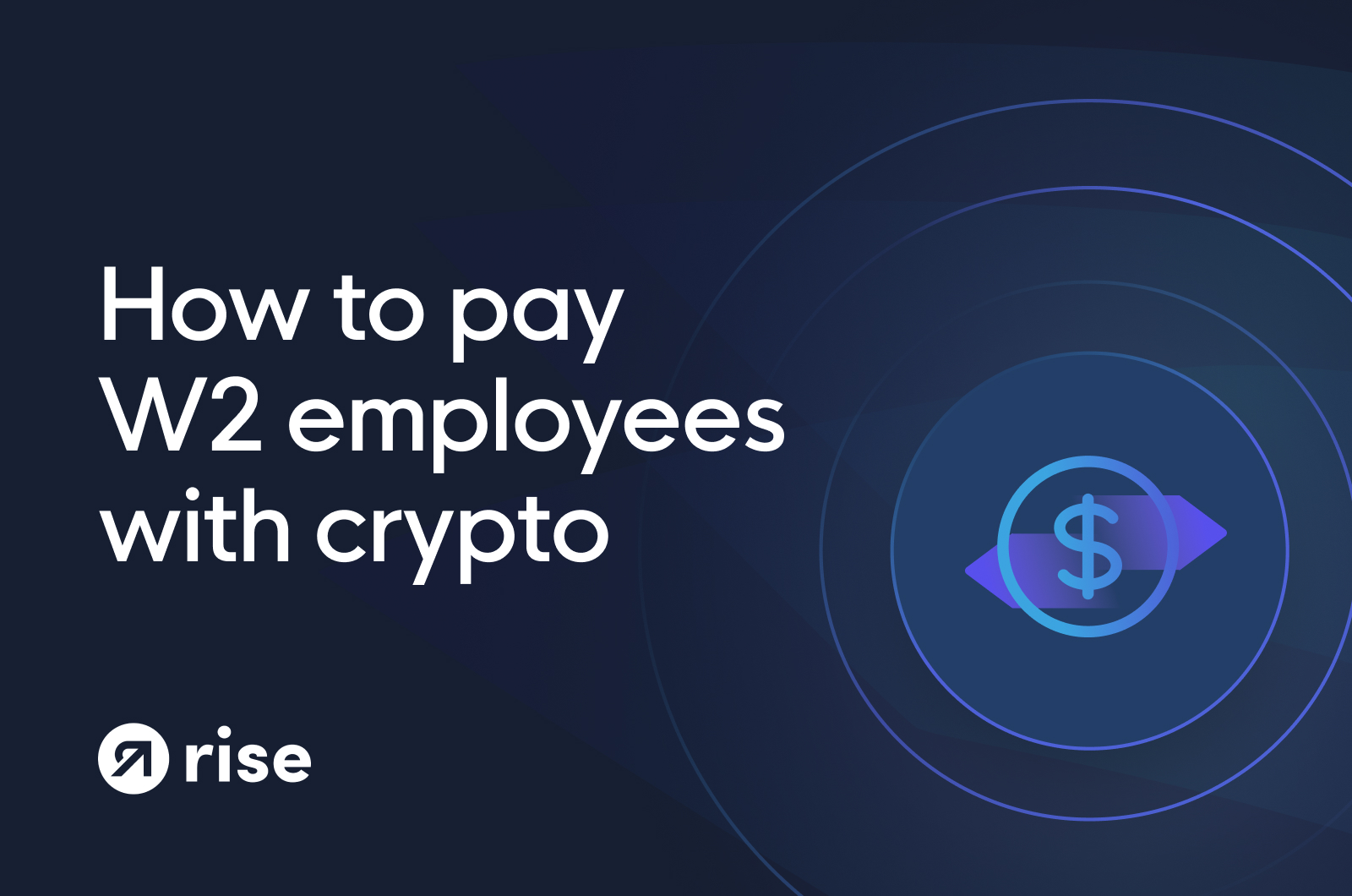 Rise | How to Pay W2 Employees in Crypto