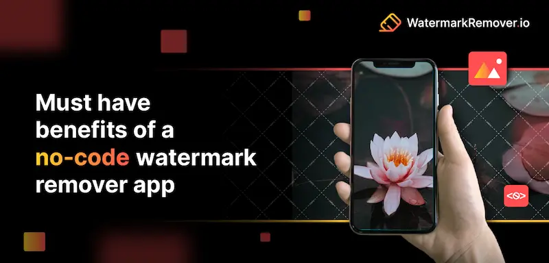 Must have benefits of a no code watermark remover app