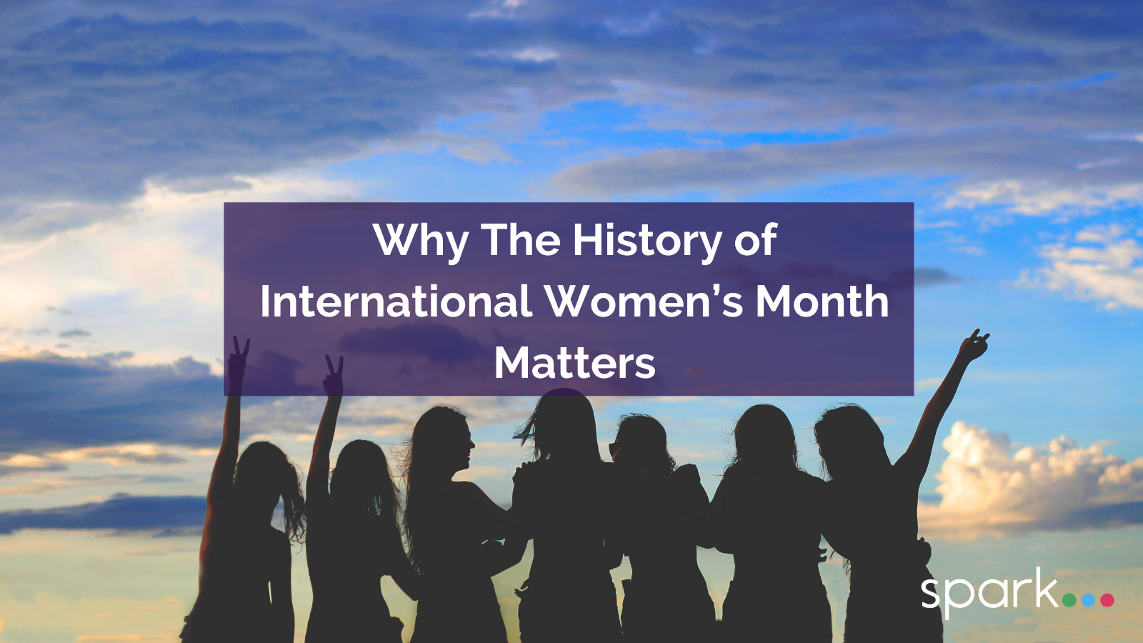 Why The History of International Women’s Month Matters | Sparkpr