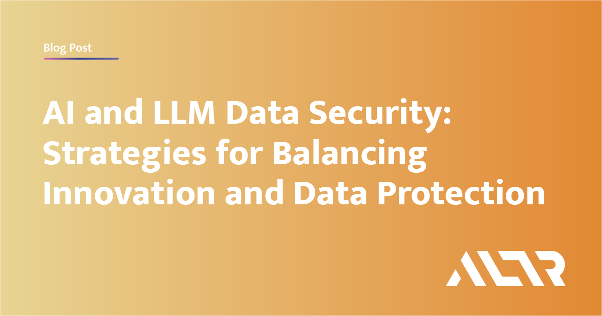 AI and LLM Data Security: Strategies for Balancing Innovation and Data ...