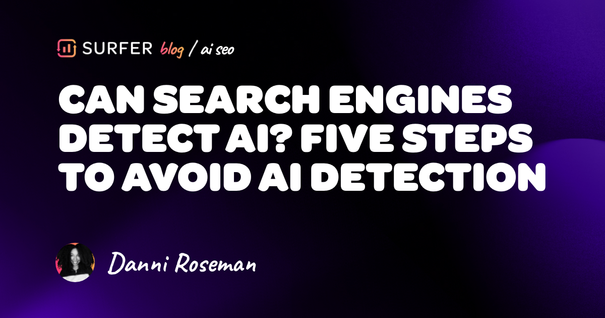Can Search Engines Detect Ai Five Steps To Avoid Ai Detection Can Search Engines Detect Ai Five Steps To Avoid Ai Detection