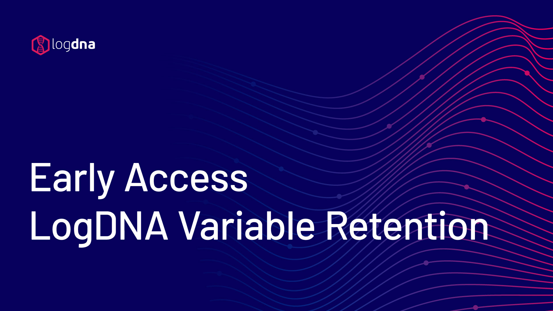 Announcing Early Access to Variable Retention on LogDNA