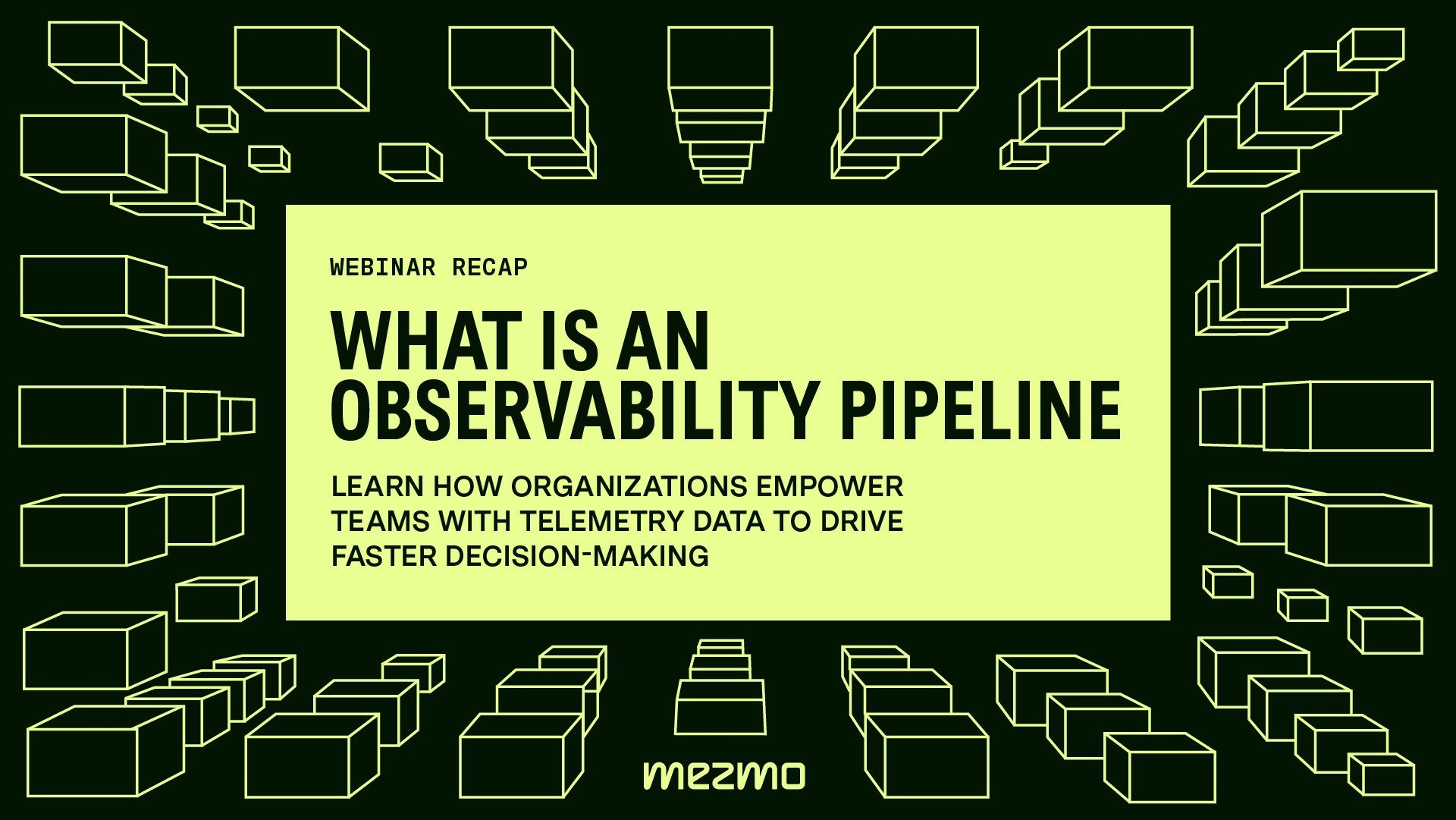 Webinar Recap: What Is An Observability Pipeline?