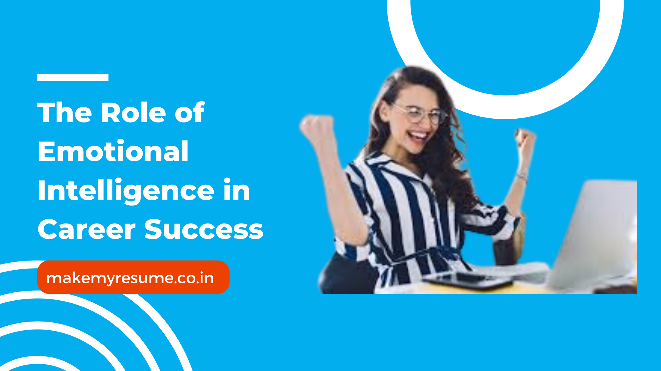 The Role of Emotional Intelligence in Career Success - MakeMyResume