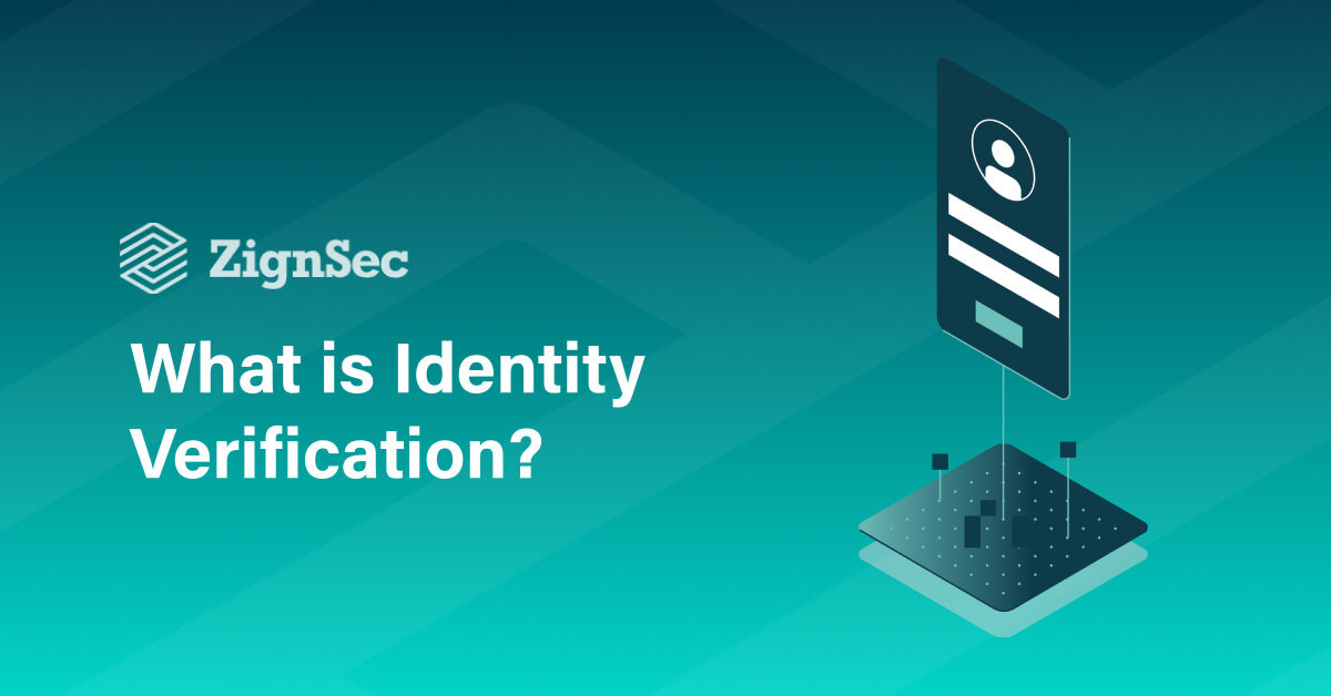 Identity Verification and How It Works ZignSec Blog