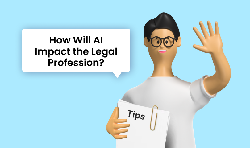 5 Ways AI Will Impact the Legal Profession and 6 Tips for Lawyers to ...