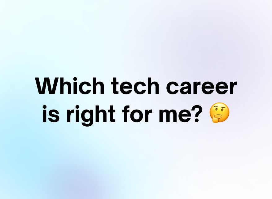 Which Tech Career Is Right For Me? 🤔