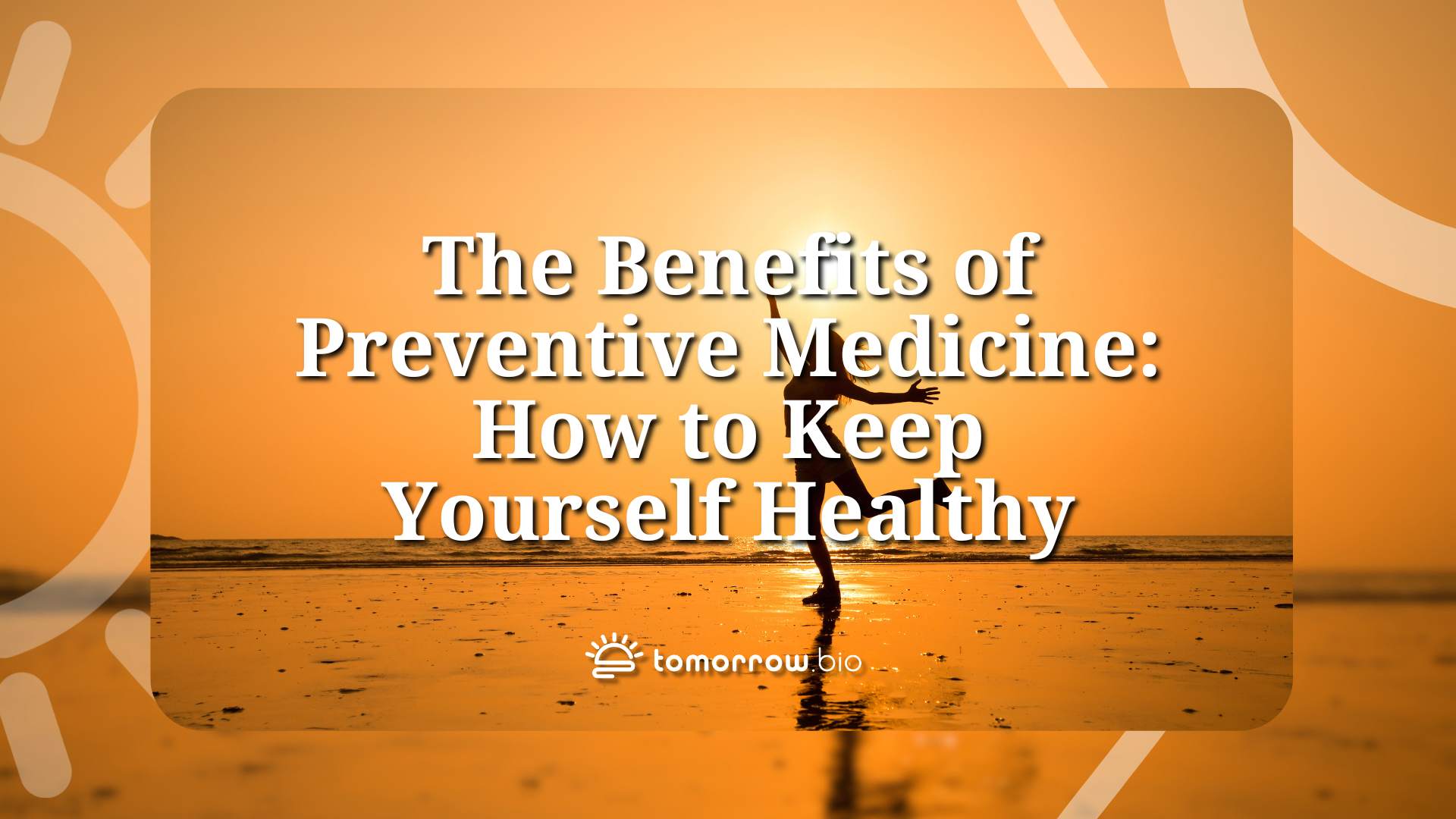 The Benefits of Preventive Medicine How to Keep Yourself Healthy