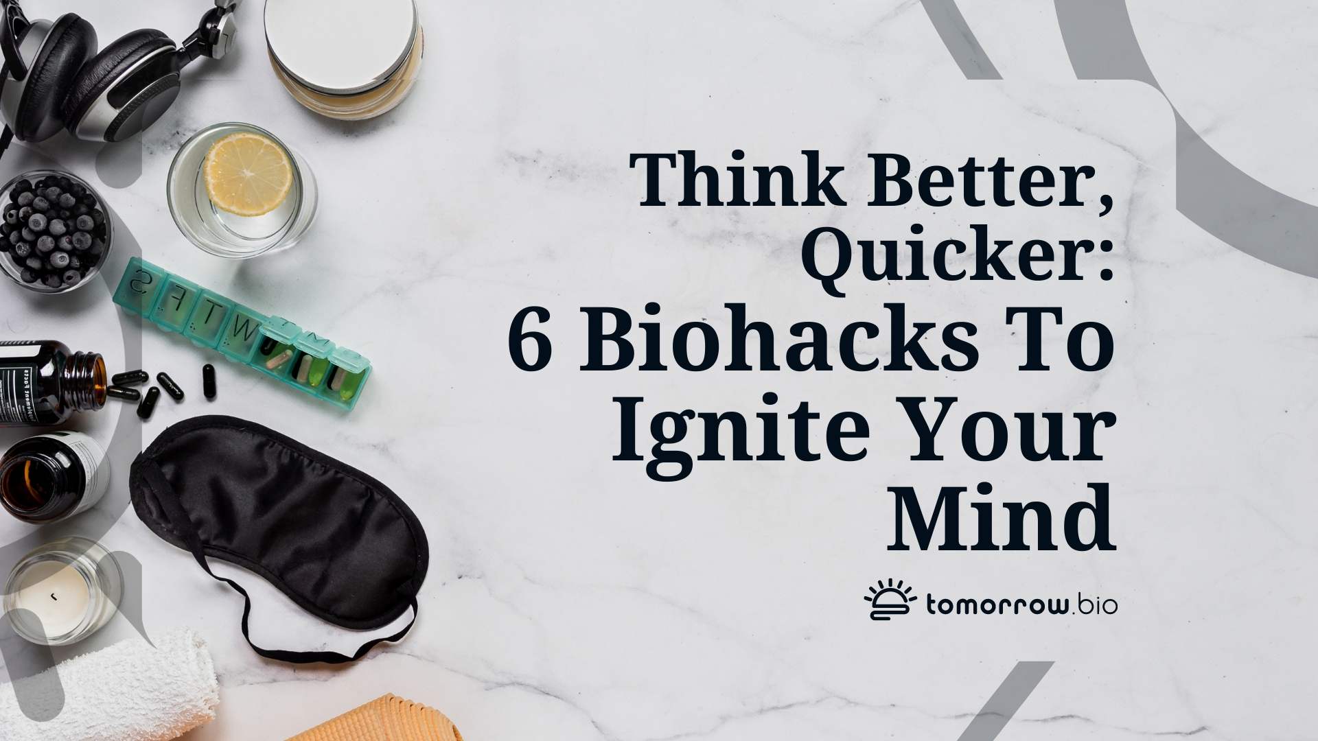 Think Better, Quicker: 6 Biohacks To Ignite Your Mind