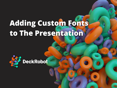 Adding Custom Fonts to The Presentation