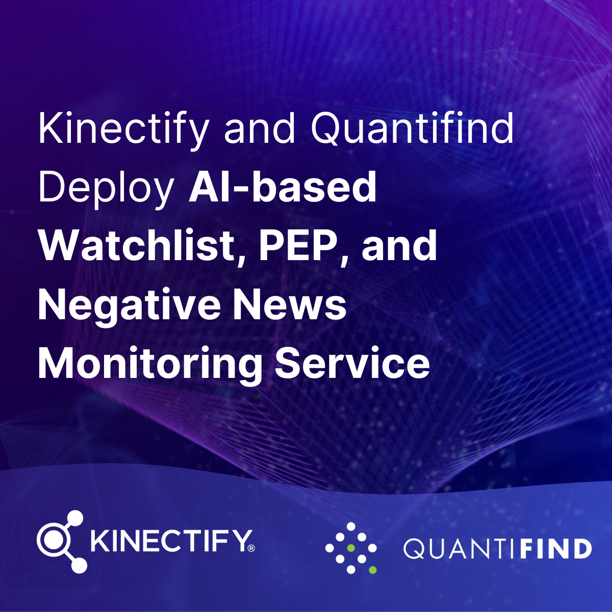 Kinectify and Quantifind Deploy AI-based Watchlist, PEP, and Negative ...