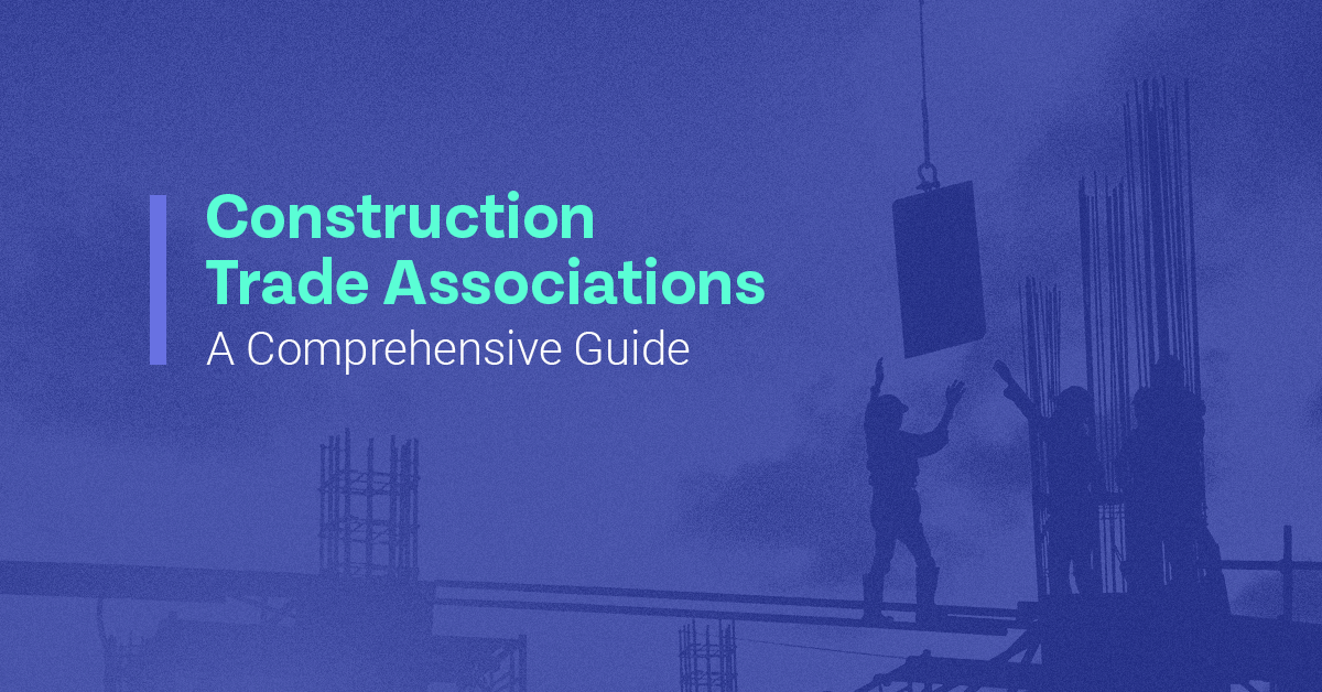 Construction Trade Associations A Comprehensive Guide Briq