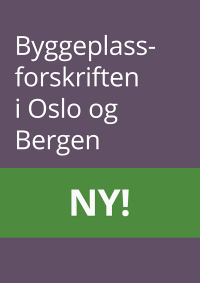 Byggeplassforskriften i Oslo og Bergen