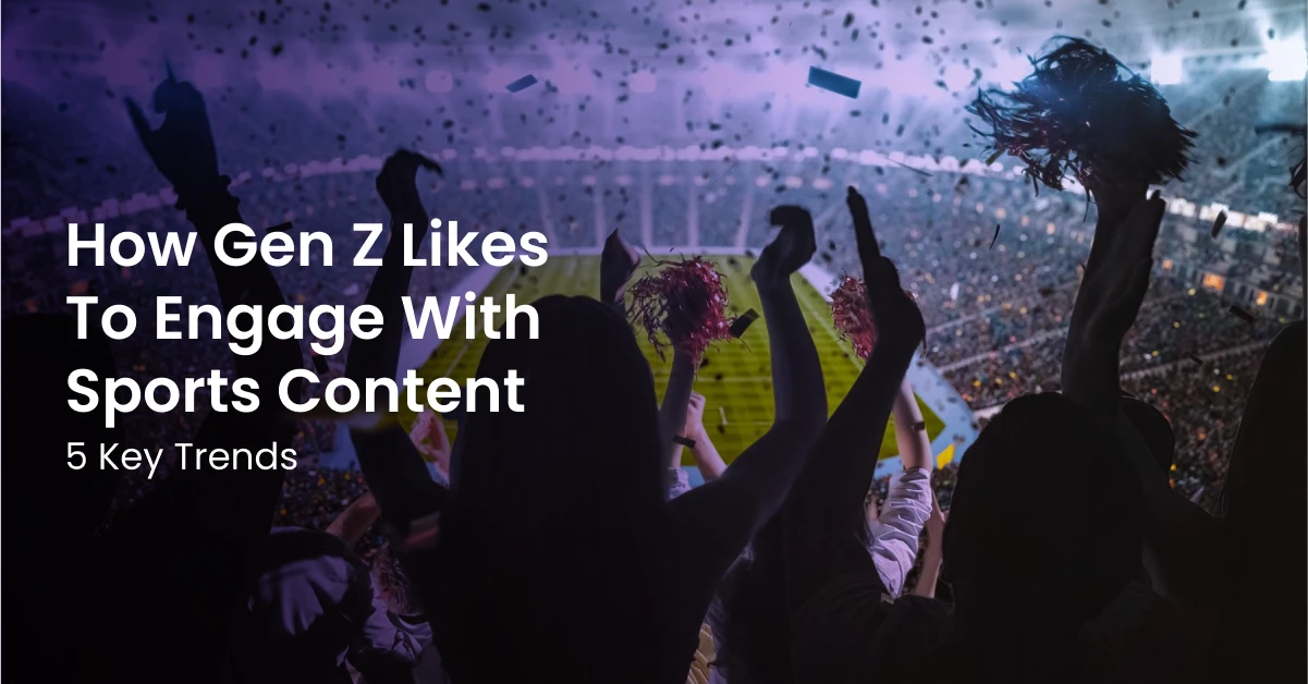 How To Grow Your Gen Z Sports Audience 5 Key Trends Arena