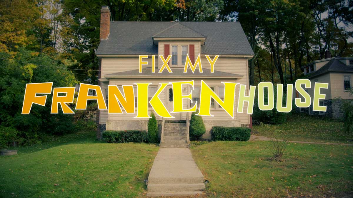 High Noon Entertainment Shows - Fix My Frankenhouse