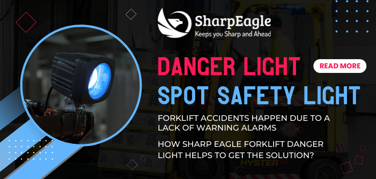 How SharpEagle Forklift danger spotlight helps improve safety?