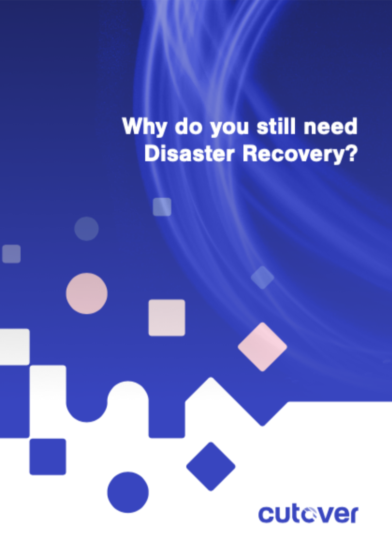 Why do you still need disaster recovery? | Whitepaper | Cutover