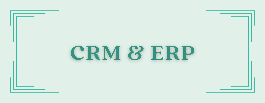 Benefits of integrating your CRM and ERP Systems