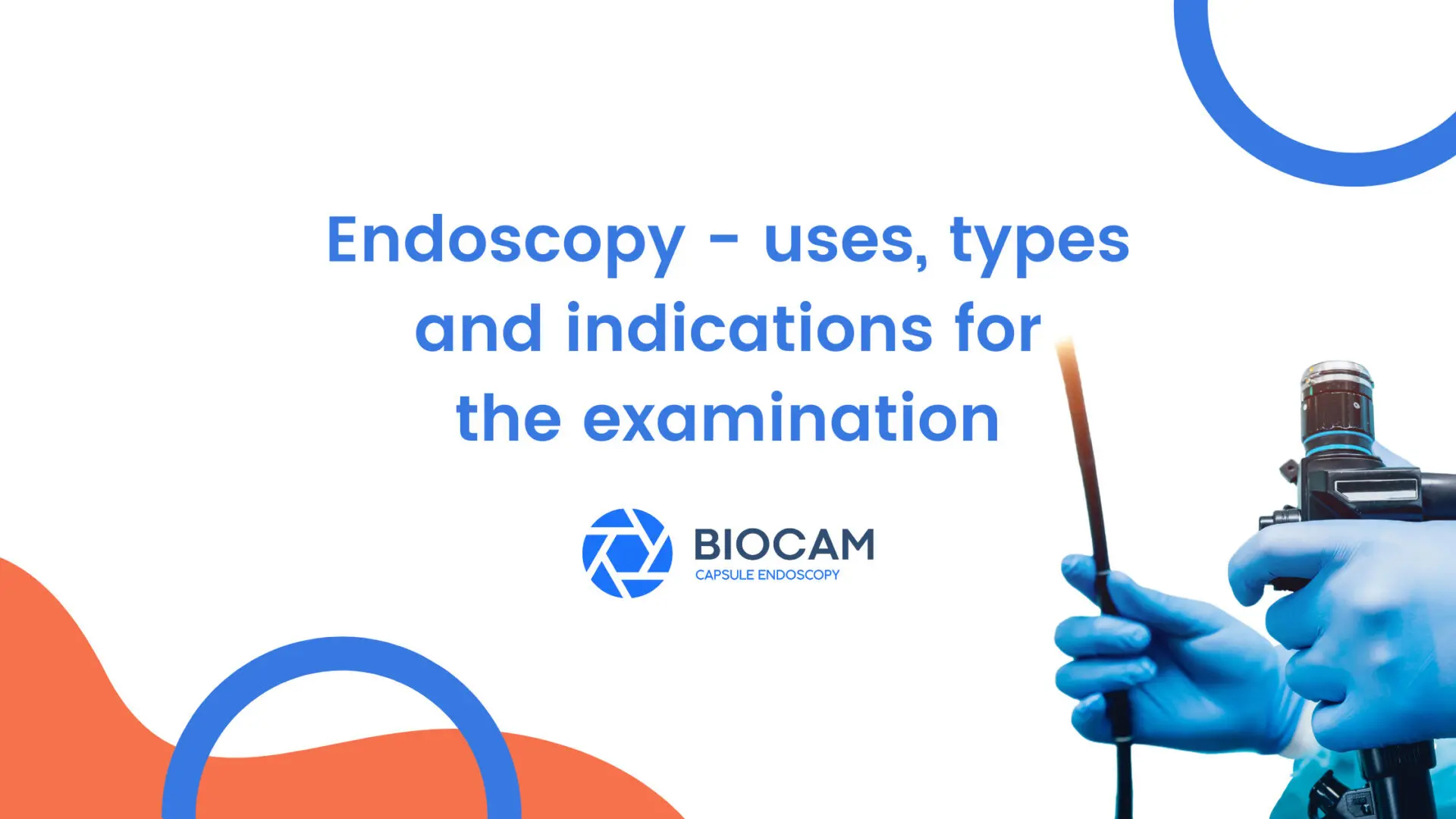 Uses, types, and indications for endoscopy | BioCam