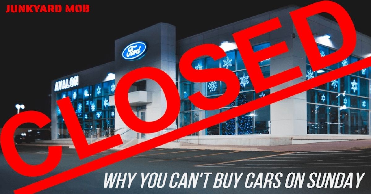 Why Car Dealerships Close on Sunday Junkyard Mob