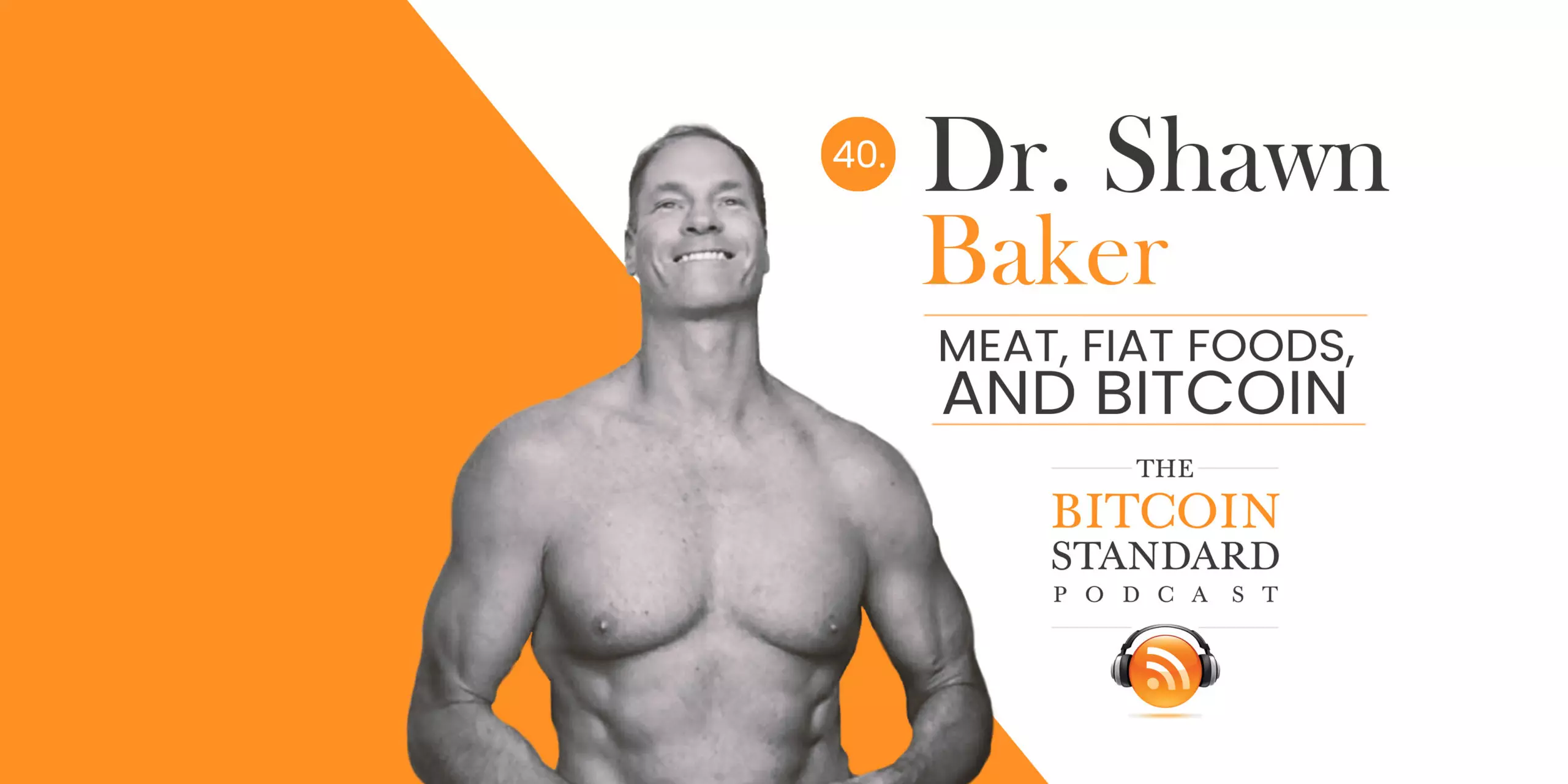 40. Dr. Shawn Baker on Meat, Fiat Foods, and Bitcoin
