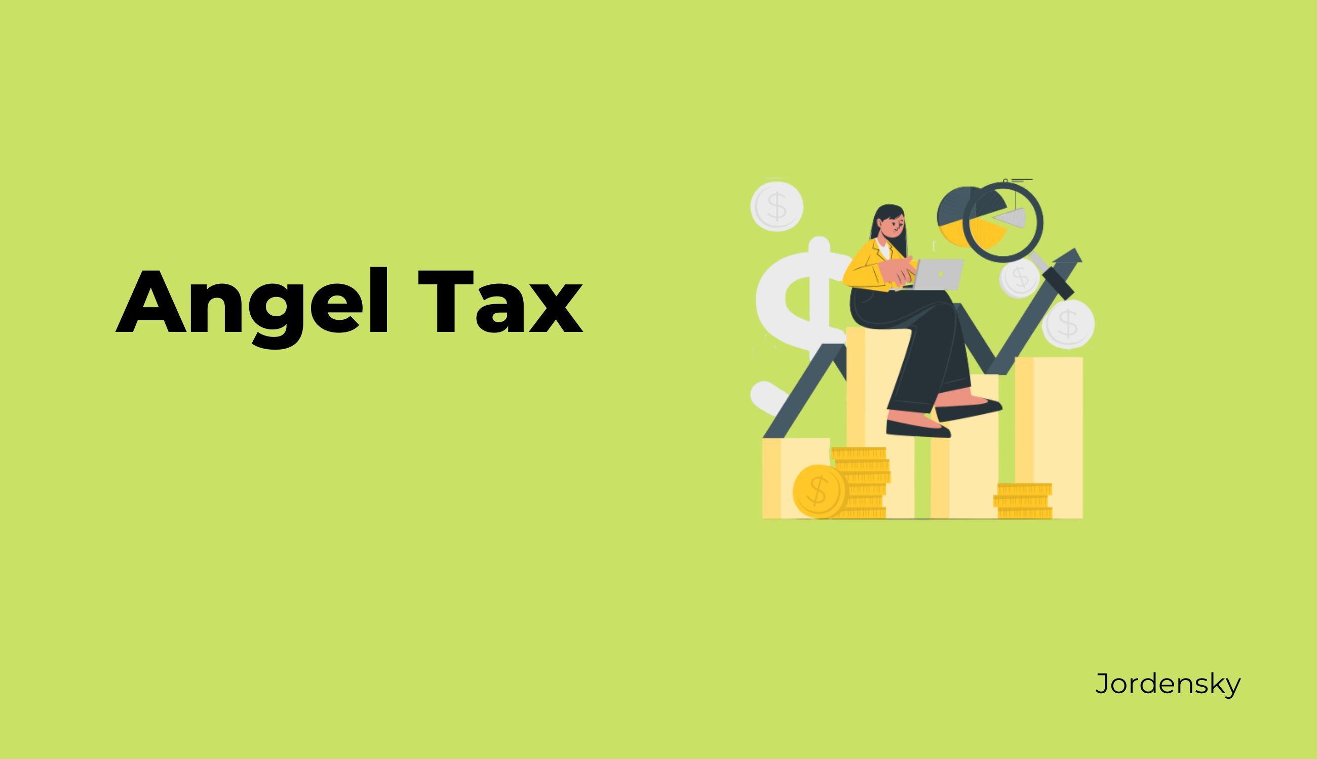 The Controversy of Angel Tax in India: Understanding the Implications for Startups