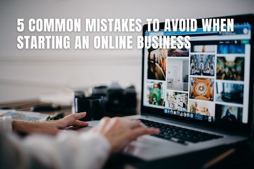 5 Common Mistakes to Avoid When Starting an Online Business