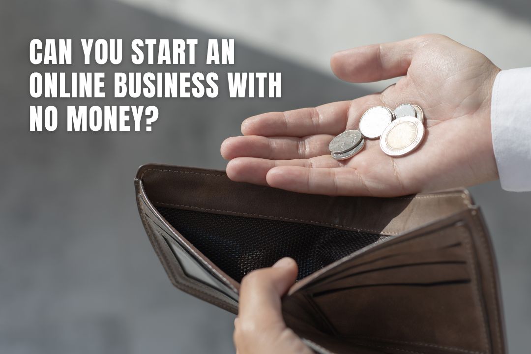 Can you Start an Online Business With no Money?