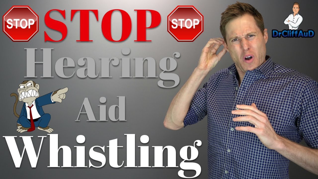 10 Reasons Your Hearing Aids Whistle How to STOP Feedback